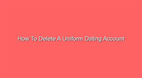 how to deactivate uniform dating account